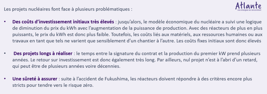 les projets nucléaires font face à plusieurs problématiques : coûts d'investissements élevés, projets longs à réaliser, sûreté à assurer